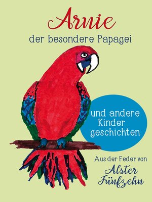 cover image of Arnie, der besondere Papagei und andere Kindergeschichten